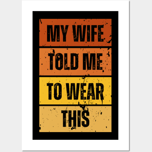 My Wife Told Me To Wear This Posters and Art